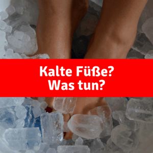 Kalte Füße_ Was tun_(1) Kalte Füße - Was tun?